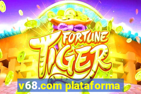 v68.com plataforma